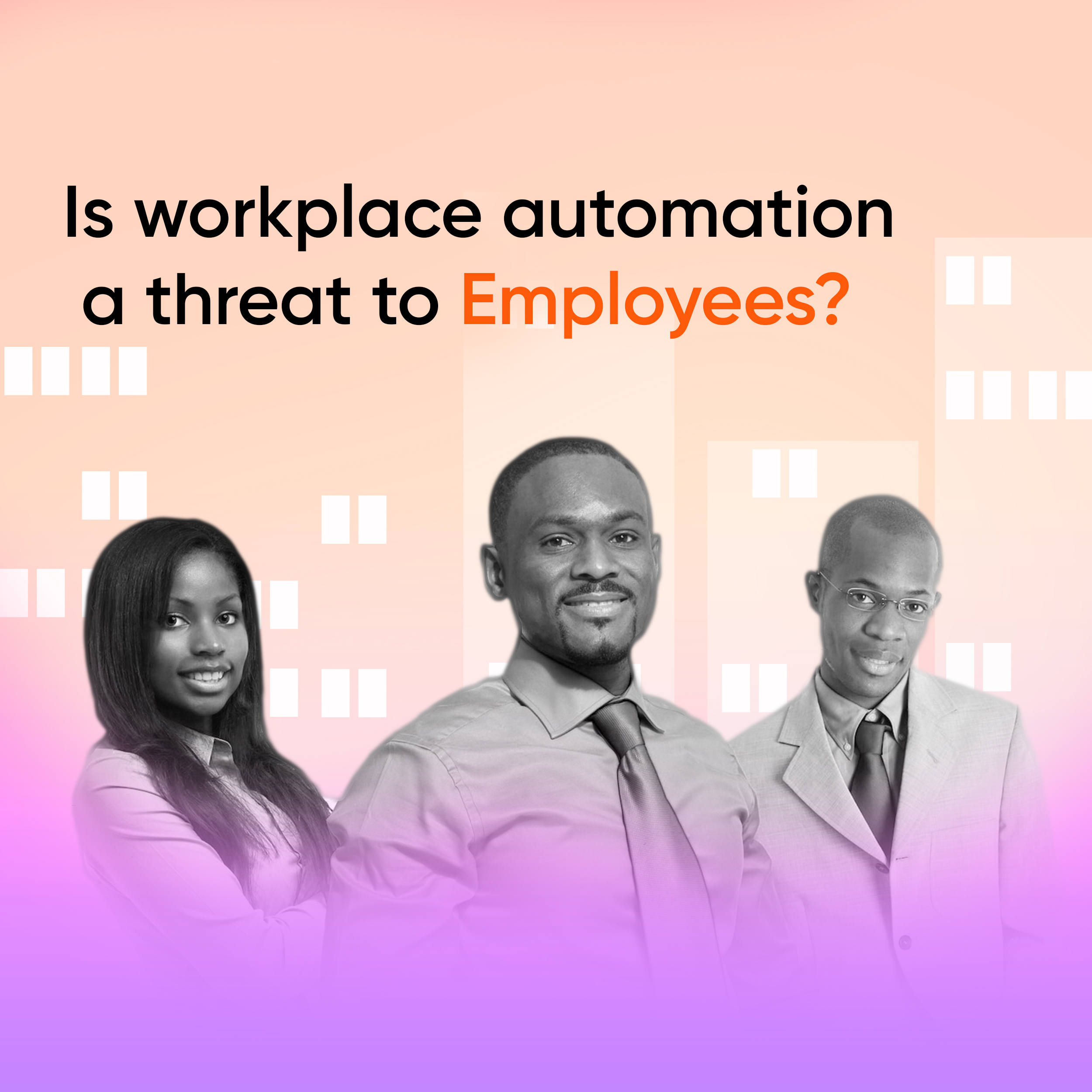 Is workplace automation a threat to Employees?